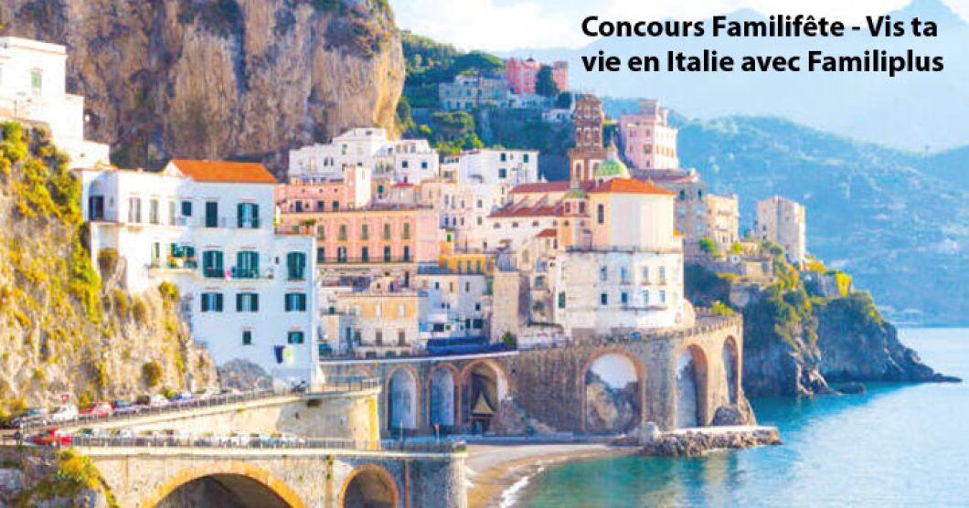 Concours Familifête - Vis ta vie en Italie avec Familiplus