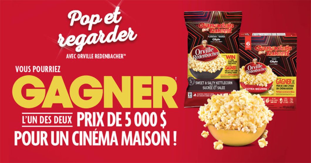 Concours Orville Redenbacher - Éclatez, regardez, gagnez - Canada’s Got Talent